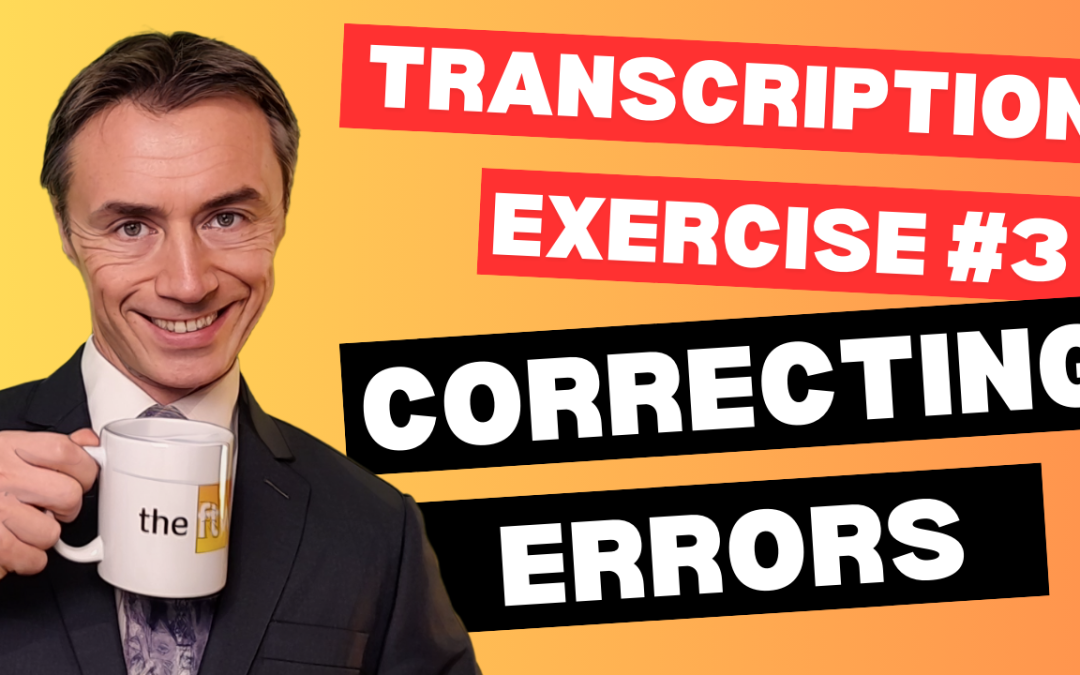 Transcription Exercise 3 – Correcting Errors