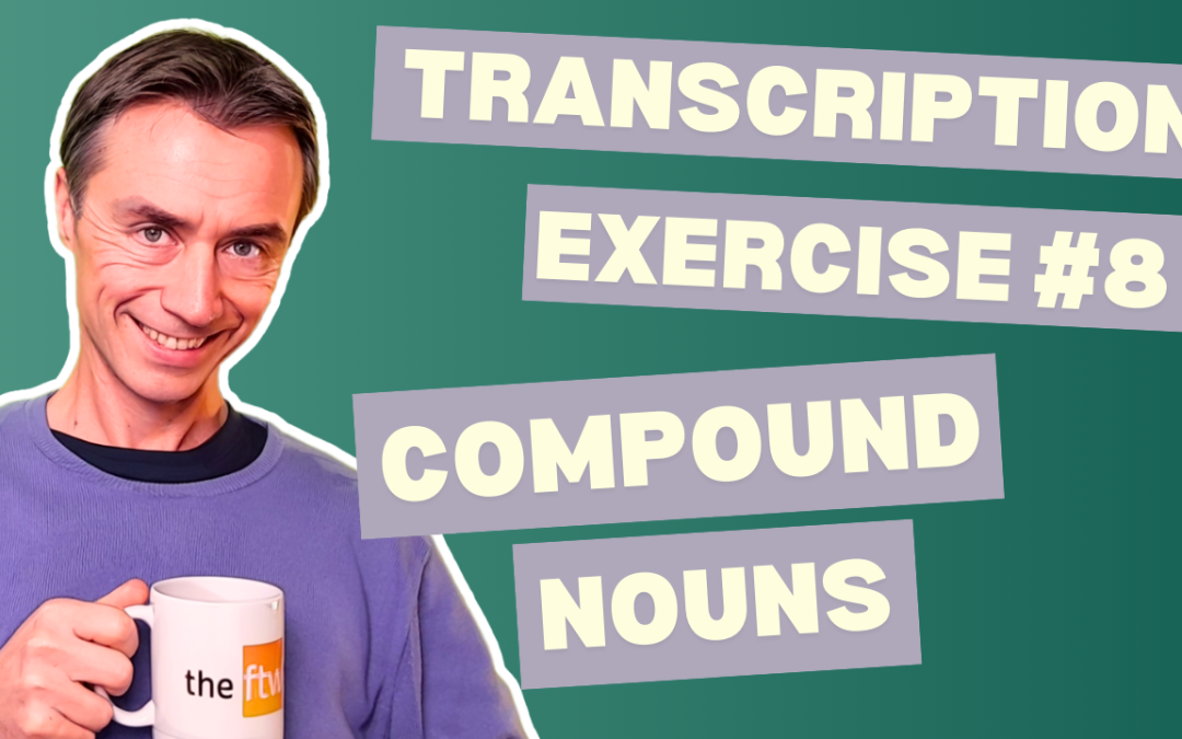 Transcription Exercise 8 – Mastering Compound Nouns: A Must-Watch Video for Transcriptionists