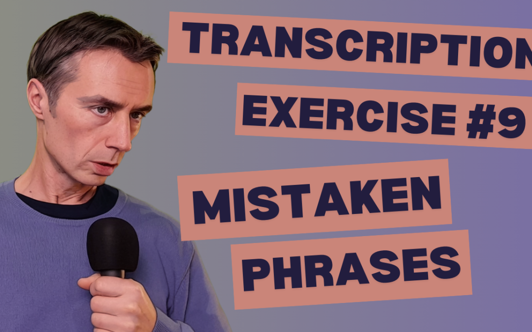 Transcription Exercise 9 – Sharpen Your Transcription Skills with This Real-World Exercise