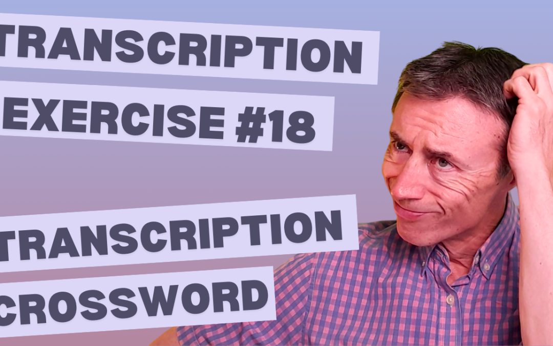 Transcription Exercise 18 – Transcription Crossword
